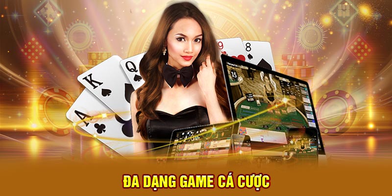 Đa dạng game cá cược